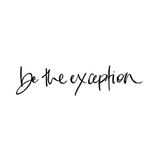 Be the Exception